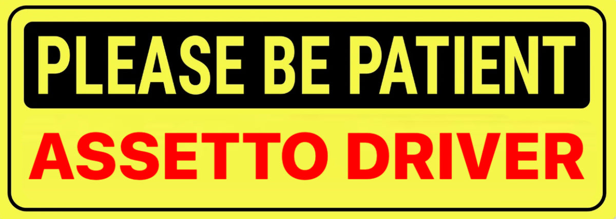 Please Be Patient Assetto Driver Sticker
